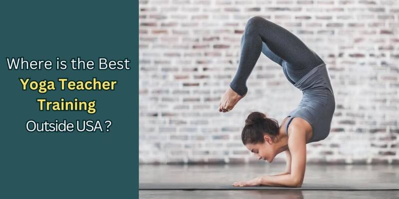 Where is the Best Yoga Teacher Training Outside USA?