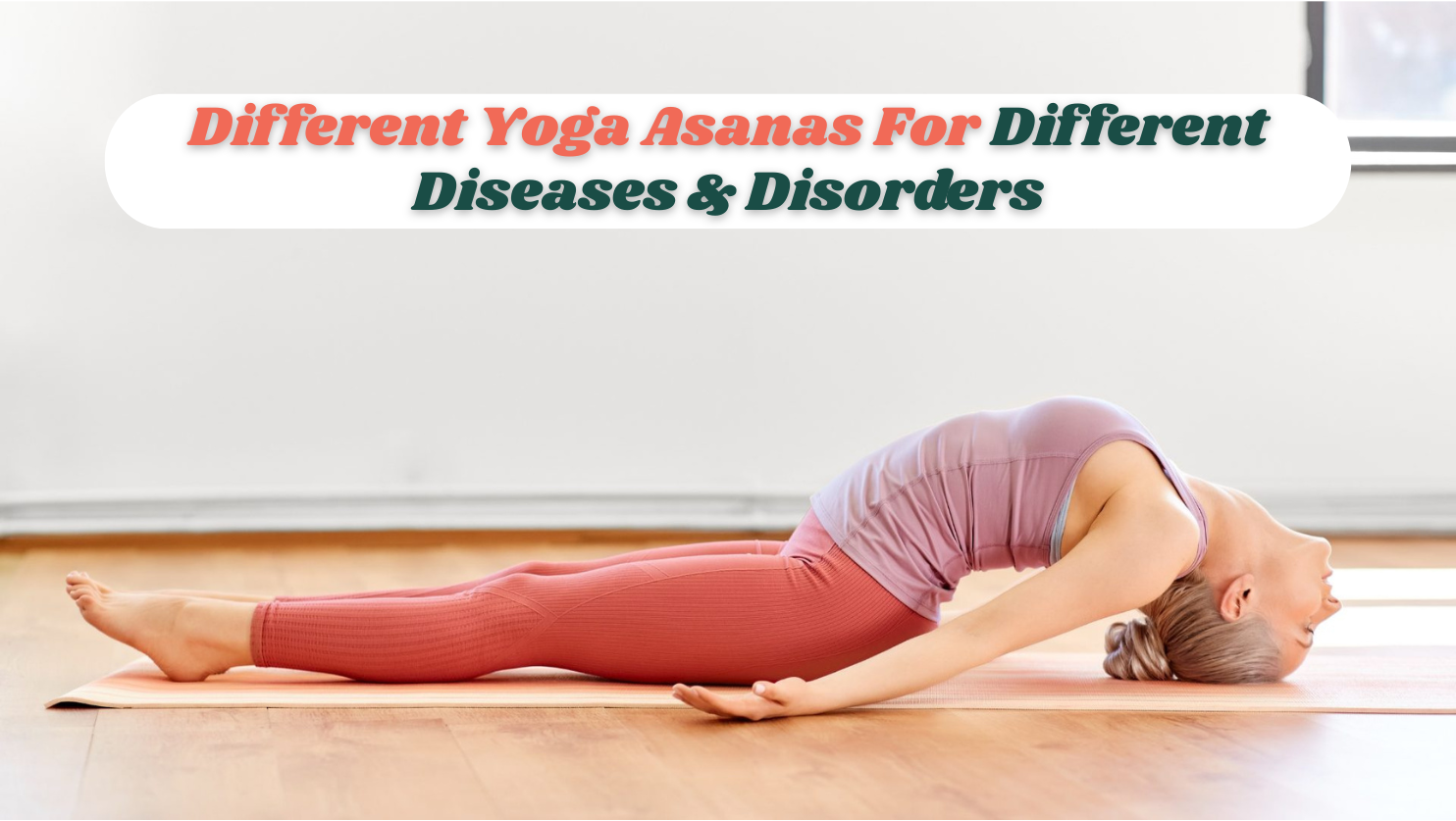 Different Yoga Asanas For Different Diseases & Disorders