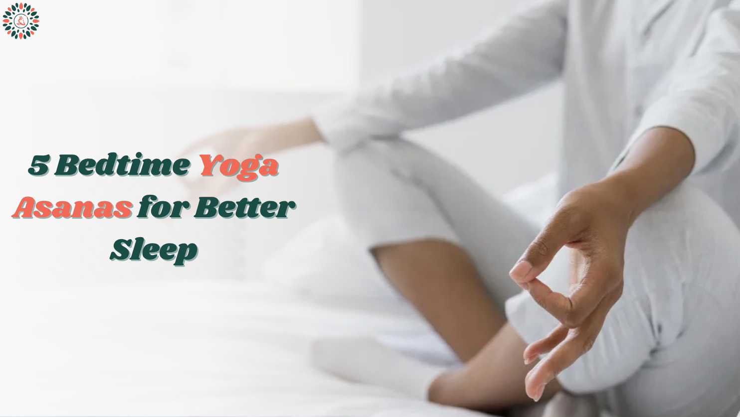 5 Bedtime Yoga Asanas for Better Sleep