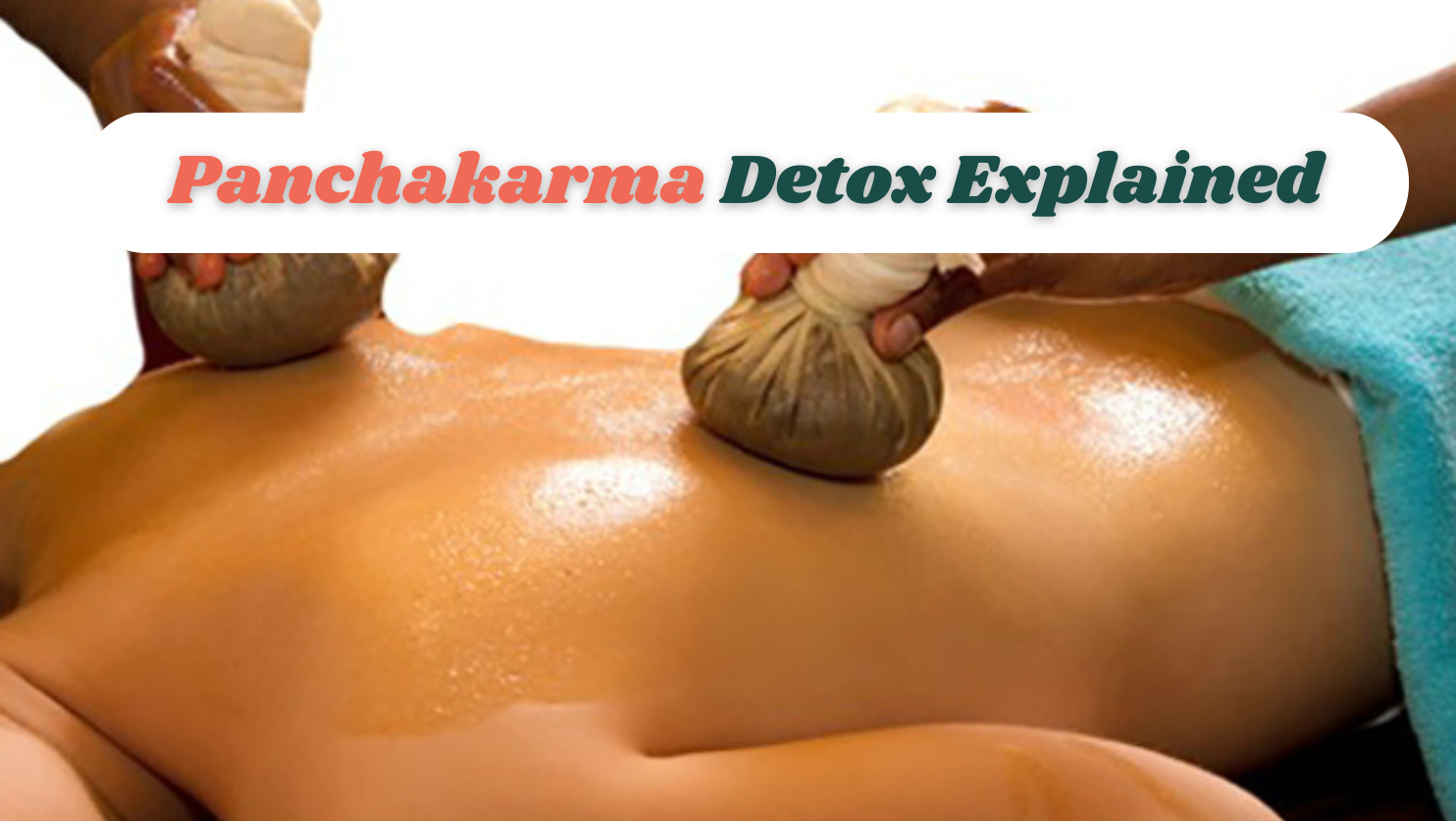 Panchakarma Detox Explained