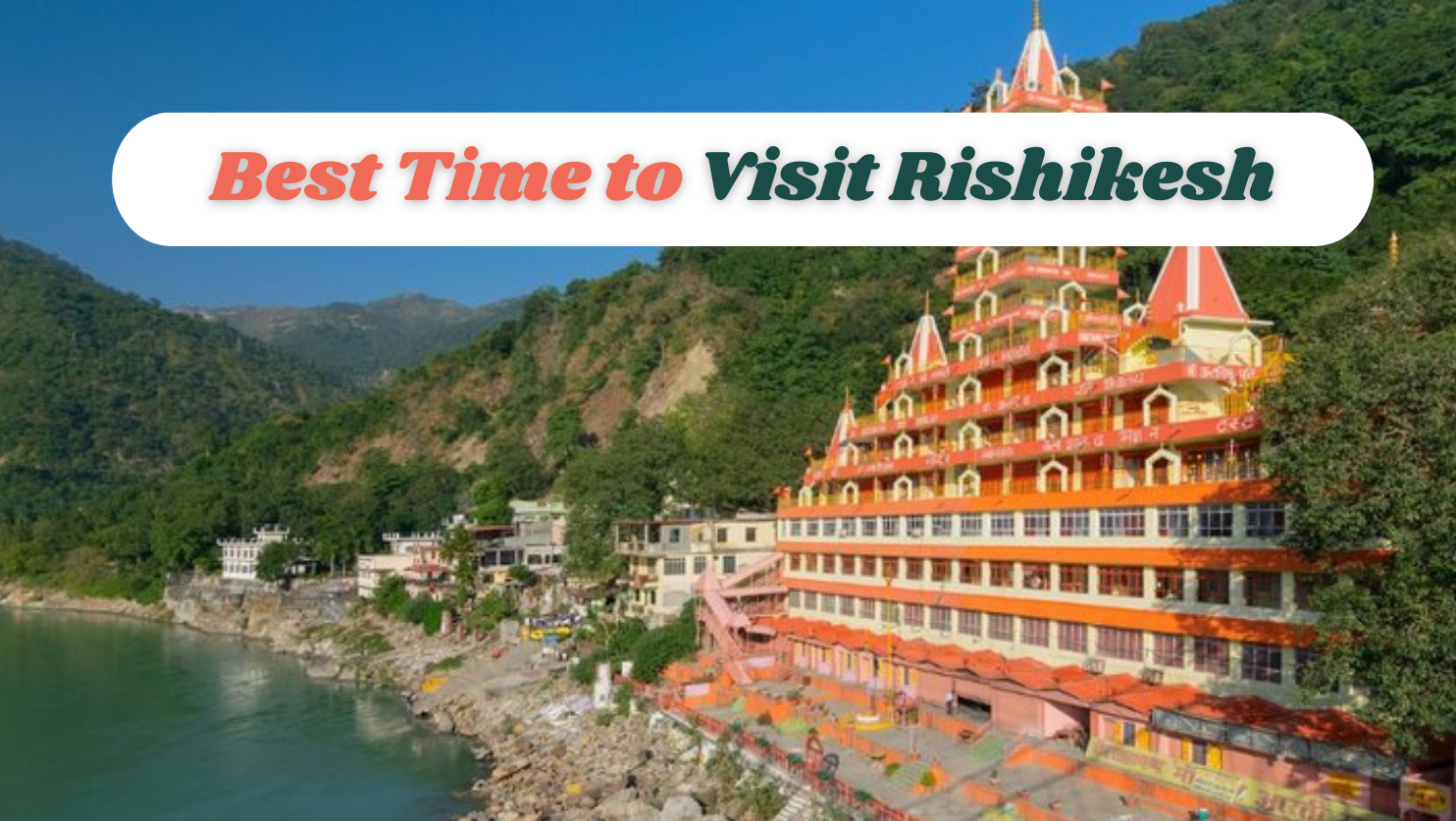 Best Time to Visit Rishikesh