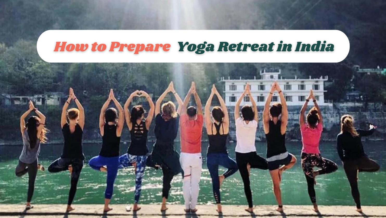 How to Prepare Yoga Retreat in India