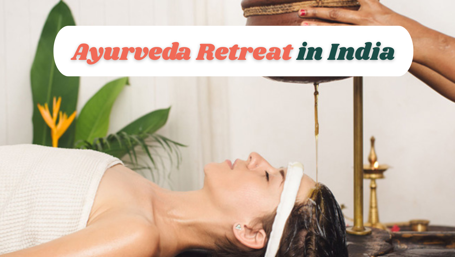 How to Prepare for Your First Ayurveda Retreat in India: A Complete Guide for International Travelers