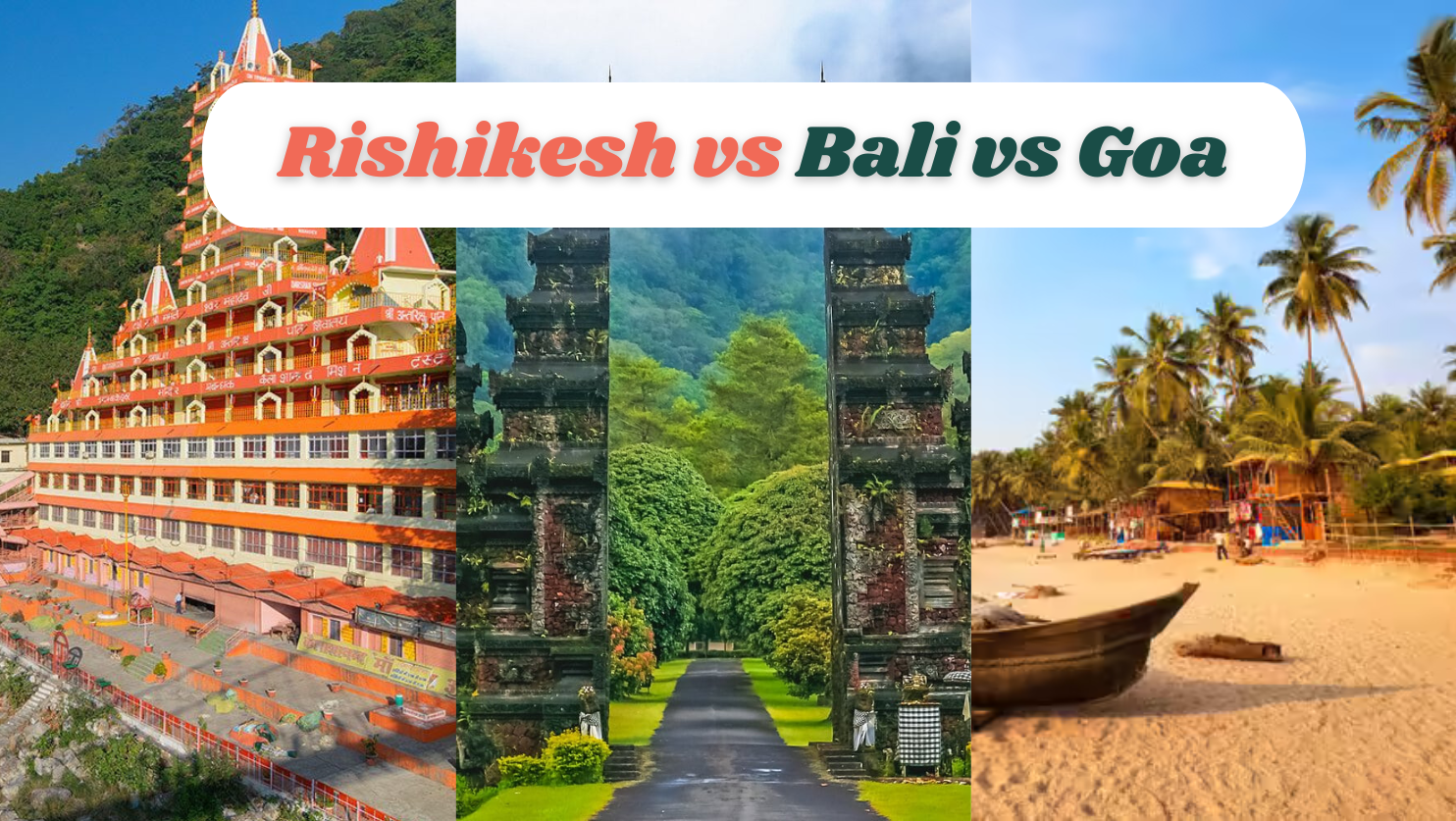 Rishikesh vs Bali vs Goa: How to Choose the Right Yoga Retreat Destination